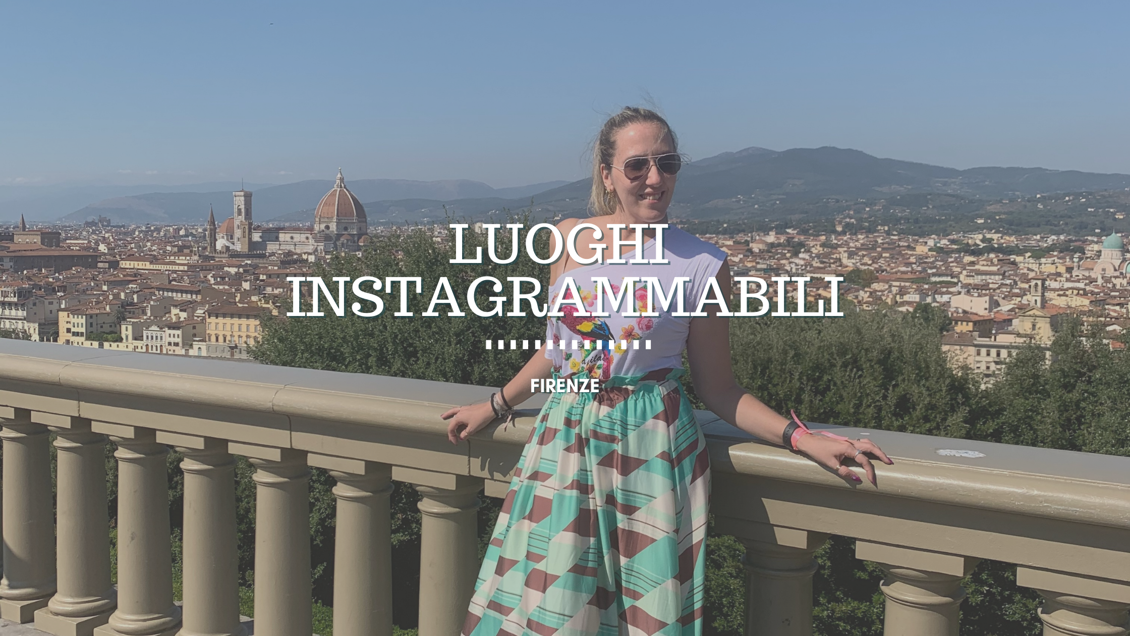 Firenze, i miei posti instagrammabili