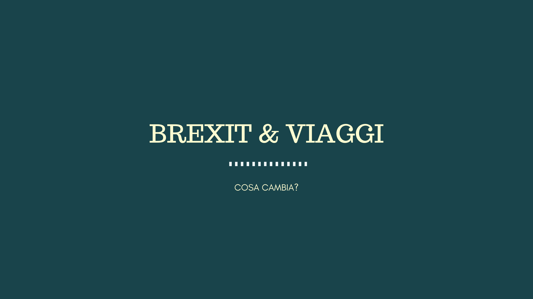 Brexit e viaggi, cosa cambia?