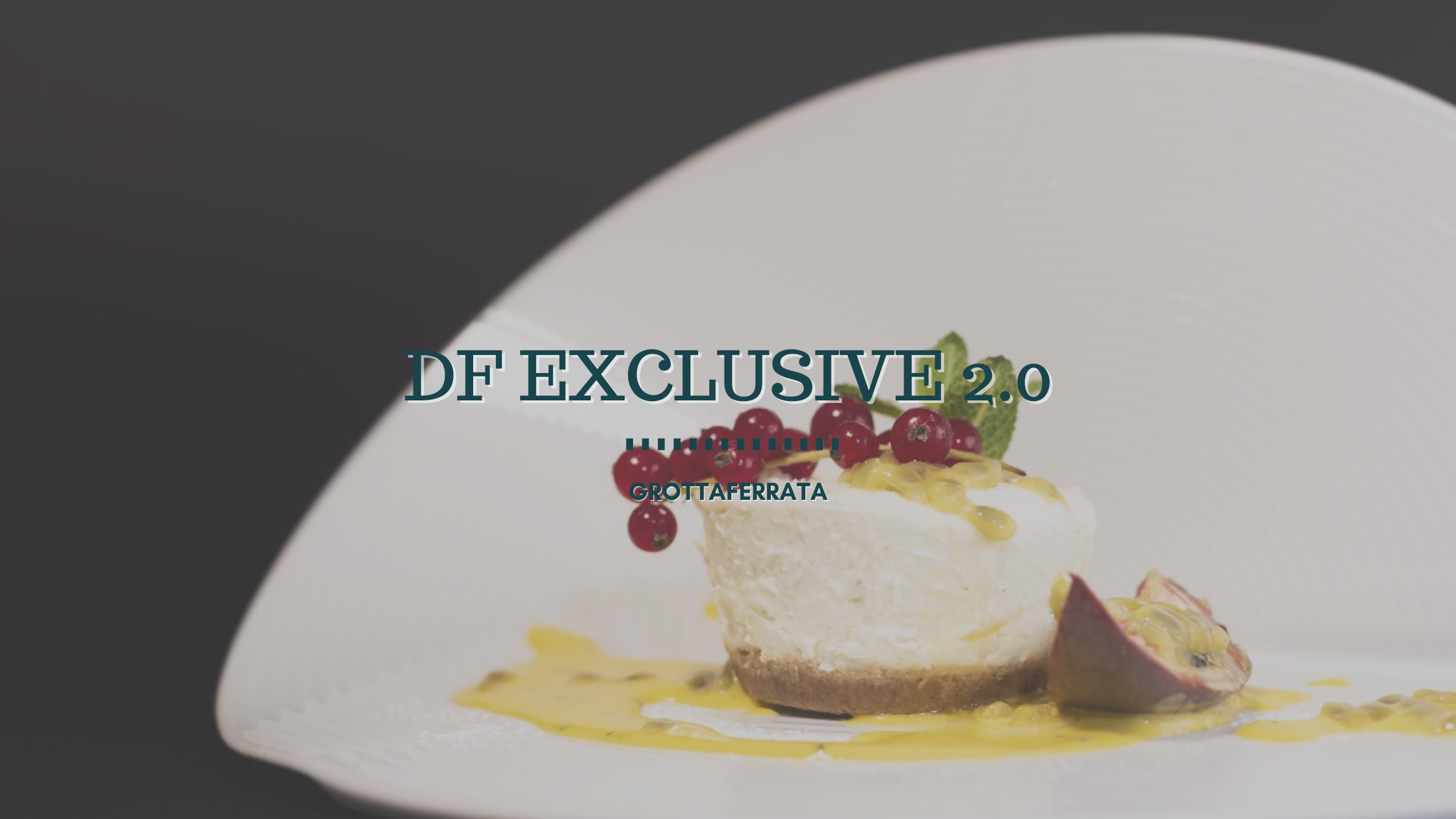 DF Exclusive 2.0, la cucina gourmet a pochi passi da Roma
