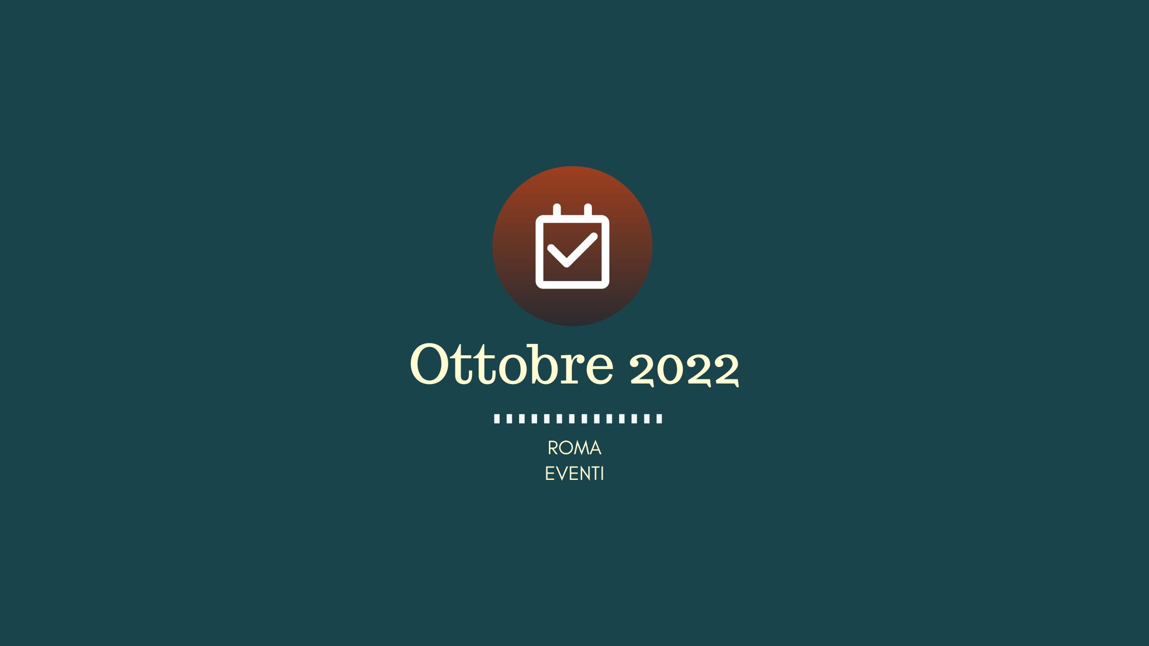 Ottobre 2022, ecco alcuni eventi a Roma