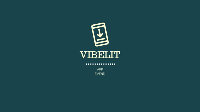 App Vibelit, il nuovo modo di vivere gli eventi