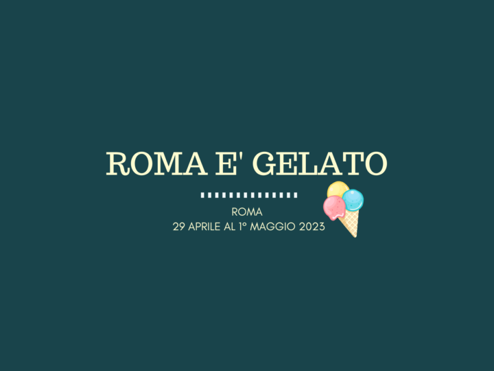 ROMA È GELATO, l’evento più goloso del 2023